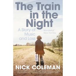 Train in the Night - Nick Coleman, editura Amberley Publishing Local