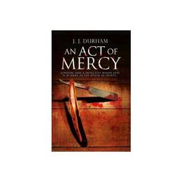 Act of Mercy - J J Durham, editura Amberley Publishing Local