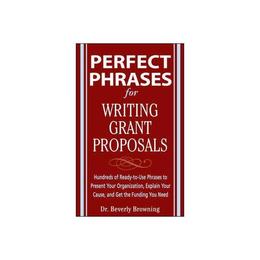 Perfect Phrases for Writing Grant Proposals - Browning, editura Amberley Publishing Local