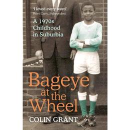 Bageye at the Wheel - Colin Grant, editura Amberley Publishing Local