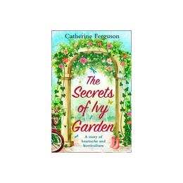 Secrets of Ivy Garden - Catherine Ferguson, editura Amberley Publishing Local