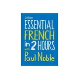 Essential French in 2 hours with Paul Noble - Paul Noble, editura Amberley Publishing Local