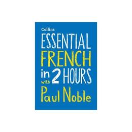 Essential French in 2 hours with Paul Noble - Paul Noble, editura Amberley Publishing Local