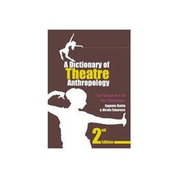 Dictionary of Theatre Anthropology - Eugenio Barba, editura Amberley Publishing Local