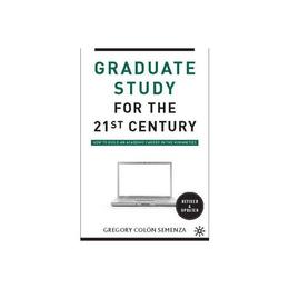 Graduate Study for the Twenty-First Century - Gregory M Colon Semenza, editura Springer