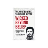 Wicked Beyond Belief - Michael Bilton, editura Rupa Publications