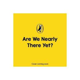 Are We Nearly There Yet? - , editura Penguin Children's Audio