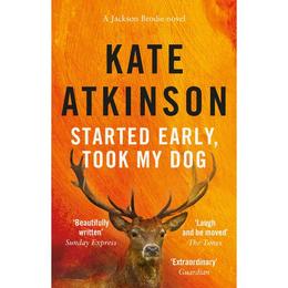 Started Early, Took My Dog - Kate Atkinson, editura Black Swan