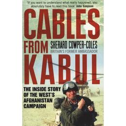 Cables from Kabul - Sherard Cowper-Coles, editura Amberley Publishing Local