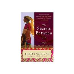 Secrets Between Us - Thrity Umrigar, editura The Stationery Office Books