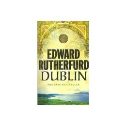 Dublin - Edward Rutherfurd, editura Amberley Publishing Local