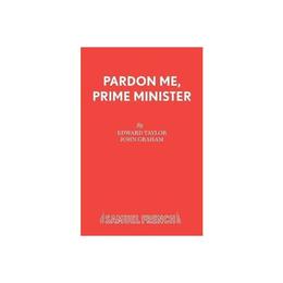 Pardon Me, Prime Minister - John Graham, editura Taylor & Francis