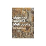 Montage and the Metropolis - Martino Stierli, editura Oni Press