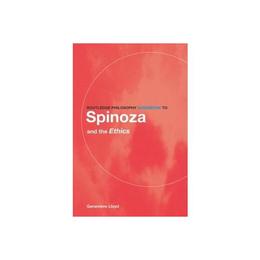 Routledge Philosophy GuideBook to Spinoza and the Ethics - Genevieve Lloyd, editura Taylor &amp; Francis