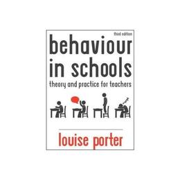 Behaviour in Schools: Theory and practice for teachers - Louise Porter, editura Lund Humphries Publishers Ltd