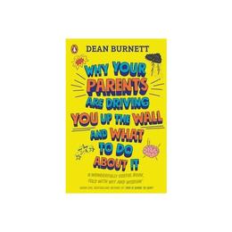 Why Your Parents Are Driving You Up the Wall and What To Do - Dean Burnett, editura The Stationery Office Books