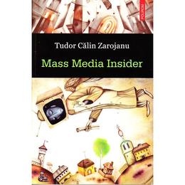 Mass media insider - Tudor Calin Zarojanu, editura Polirom