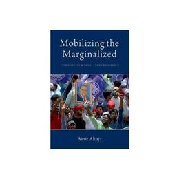 Mobilizing the Marginalized - Amit Ahuja, editura Taylor & Francis