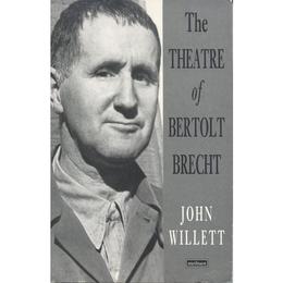 Theatre of Bertolt Brecht - John Willett, editura Yale University Press