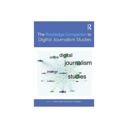 Routledge Companion to Digital Journalism Studies - Bob Franklin, editura Taylor & Francis