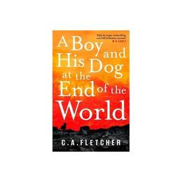 Boy and his Dog at the End of the World - C A Fletcher, editura Orbit