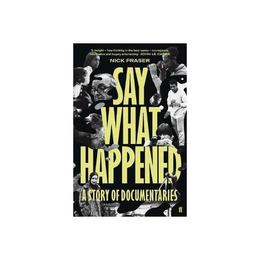 Say What Happened - Nick Fraser, editura Osborne Books