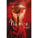 Nu mi-e frica! - Paula Sacui, editura All