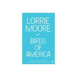 Birds of America - Lorrie Moore, editura Vintage
