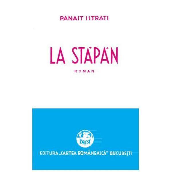 La stapan - Panait Istrati, editura Caraiman