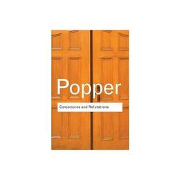 Conjectures and Refutations - Karl Popper, editura Anova Pavilion