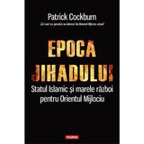 Epoca jihadului - Patrick Cockburn, editura Polirom