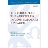 Pericope of the Adulteress in Contemporary Research, editura Bloomsbury Academic T&t Clark