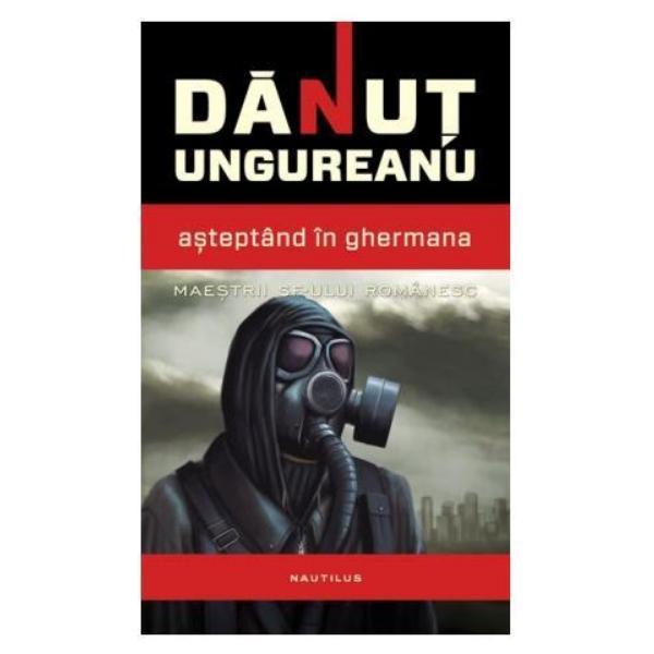 Asteptand in ghermana - Danut Ungureanu, editura Nemira