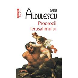 Top 10 - Prorocii Ierusalimului - Radu Aldulescu, editura Polirom