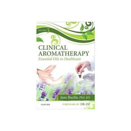 Clinical Aromatherapy - Jane Buckle, editura Amberley Publishing Local