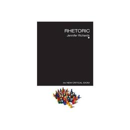 Rhetoric - Jennifer Richards, editura Taylor & Francis