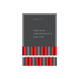 Strategic Indeterminacy in the Law - David Lanius, editura Ordnance Survey
