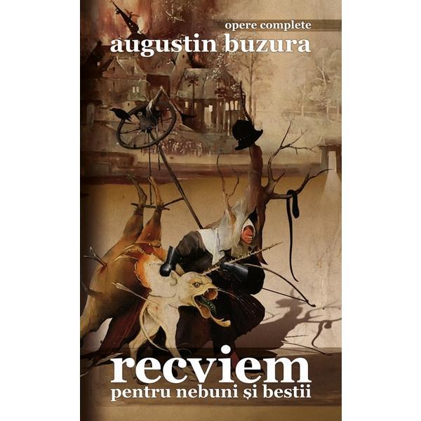 Recviem pentru nebuni si bestii  - Augustin Buzura, editura Rao