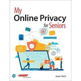 My Online Privacy for Seniors - Jason Rich, editura Fair Winds Press