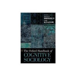 Oxford Handbook of Cognitive Sociology - Wayne H Brekhus, editura Springer