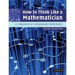 How to Think Like a Mathematician - Kevin Houston, editura Rebellion Publishing