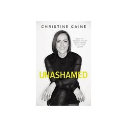 Unashamed - Christine Caine, editura Rebellion Publishing