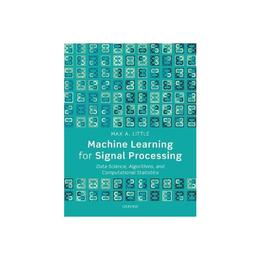 Machine Learning for Signal Processing - Max A Little, editura Oni Press