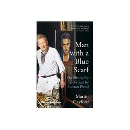 Man with a Blue Scarf - Martin Gayford, editura New York Review Books