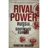 Rival Power - Dimitar Bechev, editura Yale University Press Academic