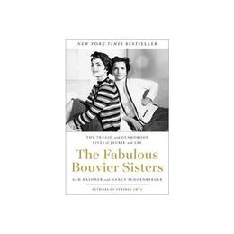 Fabulous Bouvier Sisters - Sam Kashner, editura Amberley Publishing Local