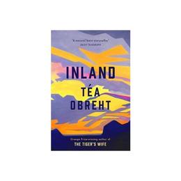Inland - Tea Obreht, editura Weidenfeld & Nicolson