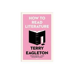 How to Read Literature - Terry Eagleton, editura Oni Press