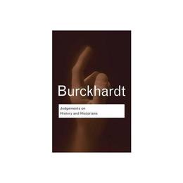 Judgements on History and Historians - Jacob Burckhardt, editura Oni Press