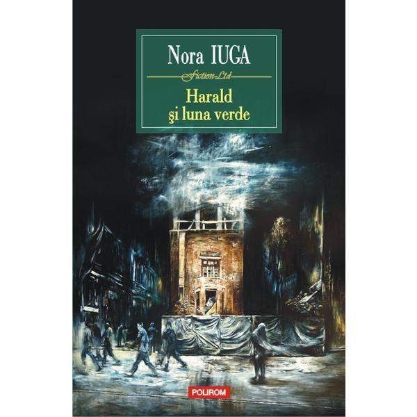 Harald si luna verde - Nora Iuga, editura Polirom